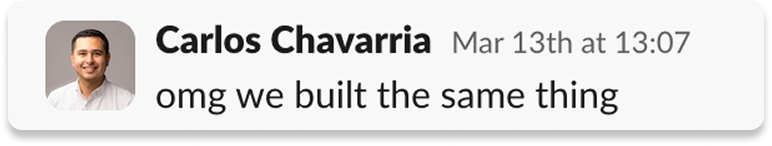 Slack message: 'omg we built the same thing'